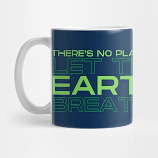 Save The Earth! Let the Earth Breathe Mug